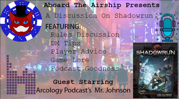 Shadowrunning With The Arcology Podcast, Welcome Mr. Johnson